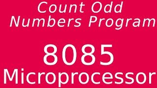 8085 Microprocessor  Count Odd Numbers Program [upl. by Tnahsin]