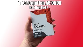 The APU That Nobody Reviewed  The AMD A6 9500 [upl. by Cord]