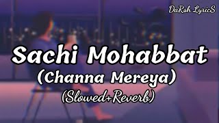 Sachi Mohabbat Channa Mereya SlowedReverb Darsh Lyrics [upl. by Formenti]