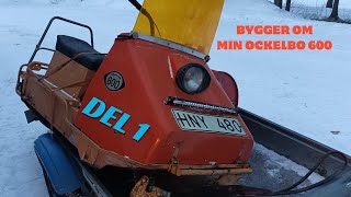 Bygger om min Ockelbo 600  Del 1 [upl. by Wendel]