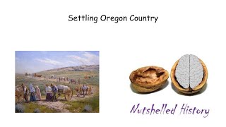 Settling Oregon Country  Nutshelled Early American History [upl. by Godfry805]