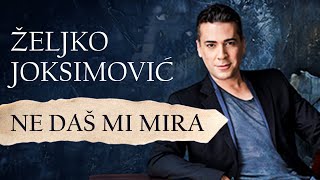 Željko Joksimović  Ne daš mi mira Official Music Audio [upl. by Duntson]