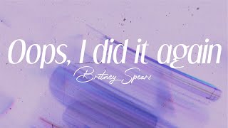 britney spears  quotoops i did it againquot lyrics [upl. by Sungam811]