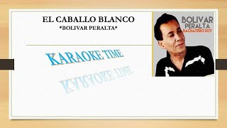 BOLIVAR PERALTA KARAOKE EL CABALLO BLANCO [upl. by Anhsirk187]