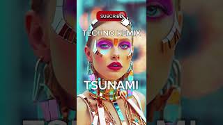 TECHNO REMIX  TSUNAMI [upl. by Mandie]