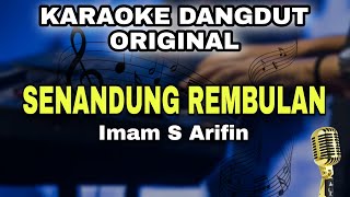 SENANDUNG REMBULAN  IMAM S ARIFIN  KARAOKE LIRIK DANGDUT ORIGINAL [upl. by Kunin136]