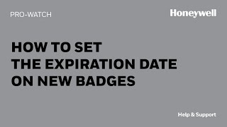 How to Set the Expiration Date on New Badges in ProWatch  Honeywell Support [upl. by Ddal]