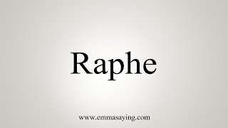 How To Say Raphe [upl. by Lapo]