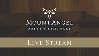 Mount Angel Abbey Live Stream [upl. by Nikki835]