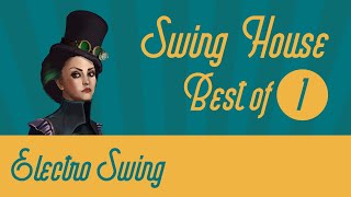 Best of Swing House Mix 1  Electro Swing [upl. by Mila]