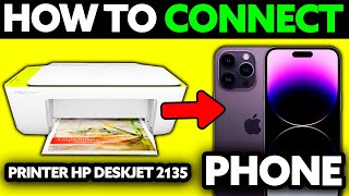 How To Connect Printer Hp Deskjet 2135 to Phone 2024  Step by Step [upl. by Laurance]