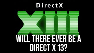 Will There Be A DirectX 13 And What Will It Do [upl. by Yahsel]