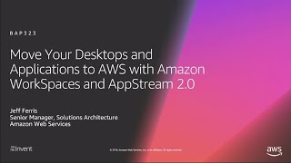 AWS reInvent 2018 Desktops amp Applications to AWS with Amazon WorkSpaces amp AppStream 20 BAP323 [upl. by Okihcim]