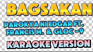 BAGSAKAN KARAOKE VERSION BYPAROKYA NI EDGAR FT FRANCIS M ampGLOC 9 [upl. by Oberon]