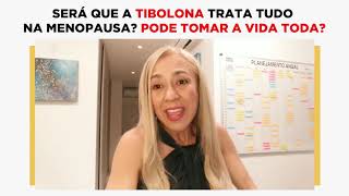 SERÁ QUE A TIBOLONA TRATA TUDO NA MENOPAUSA PODE TOMAR A VIDA TODA [upl. by Meekyh]