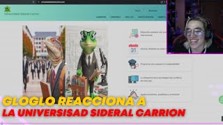 GLOGLO REACCIONA A LA UNIVERSIDAD SIDERAL CARRION [upl. by Kerred]