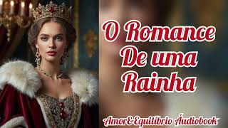 O Romance de Uma Rainha  Parte 06 [upl. by Naej836]