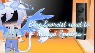 Blue Exorcist react to mangá spoilers  EnglishPortuguês [upl. by Grochow]