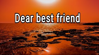 A Letter to My Best Friend  Send This Video to Your Best Friend [upl. by Ordnasela446]