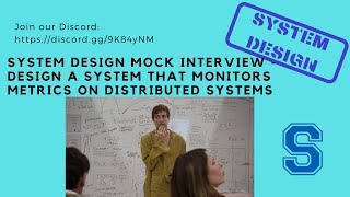 System Design Mock Interview  Design a system that monitors metrics  17th Apr 2021 [upl. by Freiman]