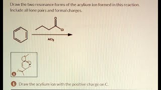 What is the acylium ion product with the positive charge on C Draw the two resonance forms of the ac [upl. by Leirda]