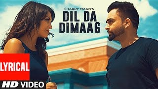 quotSharry Mannquot Dil Da Dimaag Full Lyrical Video Latest Punjabi Songs 2016  Nick Dhammu  TSeries [upl. by Ihsir775]