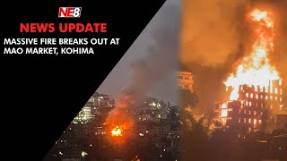 Massive fire breaks out at Mao market Kohima [upl. by Fisuoy]