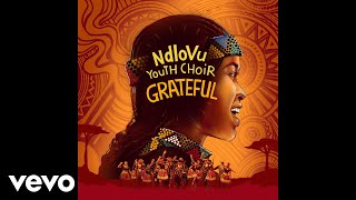 Ndlovu Youth Choir  Grateful Official Audio ft 25K [upl. by Karilla70]