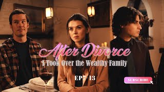 EP7EP13Witness the clash between love and ambition  After Divorce I Took Over the Wealthy Family [upl. by Nahc159]