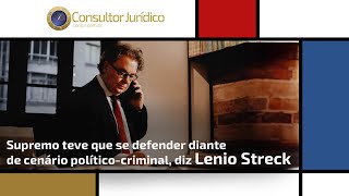 Supremo teve que se defender diante de cenário políticocriminal diz Lenio Streck [upl. by Alurta338]