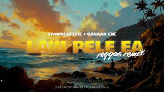 Spawnbreezie  Lau Pele Ea Canaan Enes Island Reggae Version [upl. by Ferna]