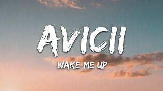 Avicii  Wake Me Up Lyrics [upl. by Hoebart936]