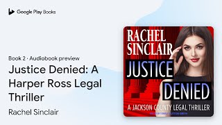 Justice Denied A Harper Ross Legal Thriller by Rachel Sinclair · Audiobook preview [upl. by Essenaj]