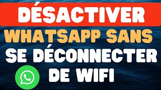 Comment désactiver temporairement WhatsApp sans se déconnecter dInternet [upl. by Neils298]