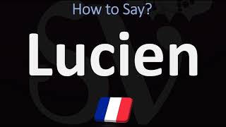 How to Pronounce Lucien CORRECTLY [upl. by Nav783]