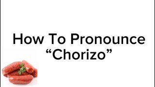 How To Pronounce “Chorizo” [upl. by Allyce]