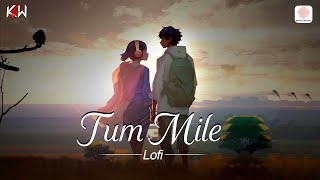 Tum Mile Lofi Video 🌟 Emraan Hashmi  Soha Ali Khan  Pritam  Javed Ali  KSW [upl. by Gerek]