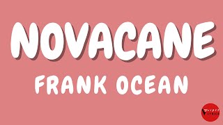 Frank Ocean Novacane Lyrics [upl. by Franni280]