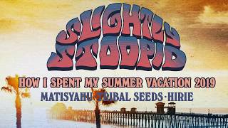 How I Spent My Summer Vacation 2019 Tour  Slightly Stoopid [upl. by Onil]