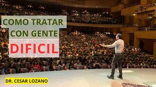 COMO TRATAR CON GENTE DIFICIL CONFERENCIA COMPLETA Cesar lozano [upl. by Oskar122]