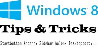 TUT Windows 8 StartButton Sidebar Desktopboot amp mehr wieder einstellen DE  FullHD [upl. by Joab270]