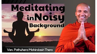 How to meditate in Noisy Background  Based on The Buddhas Teachings [upl. by Nosylla]