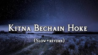 Kitna Bechain Hoke Tumse Mila Lofi Song slowreverblyrics slowreverb lofi more [upl. by Atokad]