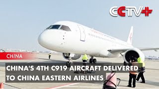 Chinas 4th C919 Aircraft Delivered to China Eastern Airlines [upl. by Collbaith494]