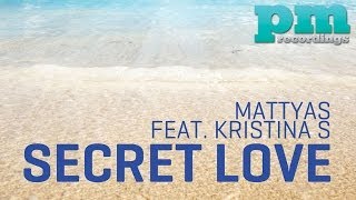 Mattyas feat Kristina S  Secret Love Greek Radio Mix [upl. by Maggee]