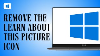 How to Remove the Learn About This Picture Icon from Windows [upl. by Kopans]