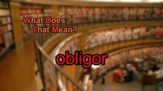 What does obligor mean [upl. by Aicineohp]