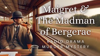 Maigret amp the Madman of Bergerac  Murder Mystery  Radio Drama [upl. by Terrill]