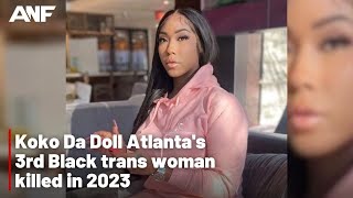 Koko Da Doll Atlantas 3rd Black trans woman killed in 2023 [upl. by Leunamnauj]