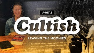 Cultish  Leaving the Moonies Pt 2 [upl. by Derf]